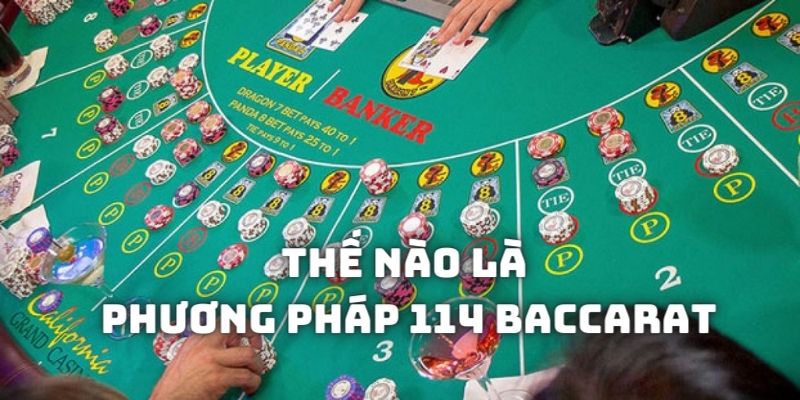 Phương pháp Baccarat 114 là gì và nó hoạt động như thế nào